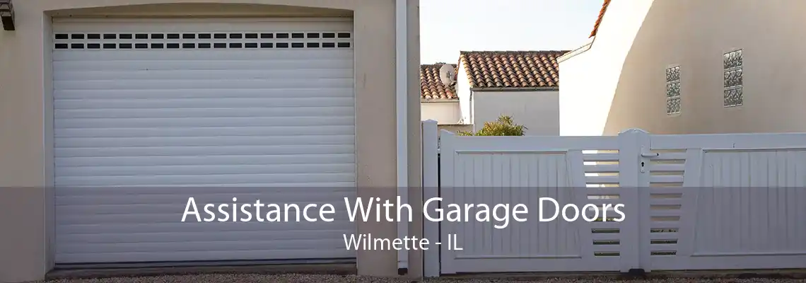 Assistance With Garage Doors Wilmette - IL