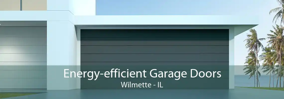 Energy-efficient Garage Doors Wilmette - IL