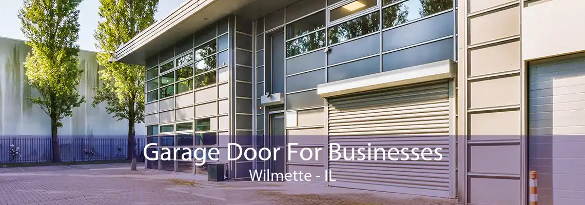 Garage Door For Businesses Wilmette - IL