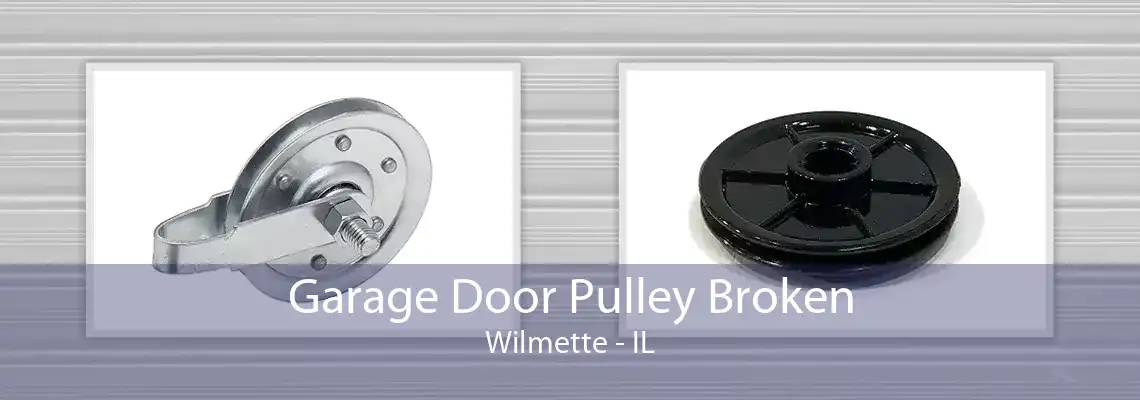 Garage Door Pulley Broken Wilmette - IL