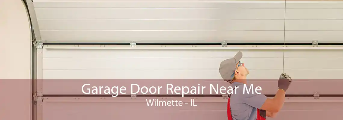 Garage Door Repair Near Me Wilmette - IL