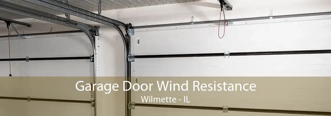 Garage Door Wind Resistance Wilmette - IL