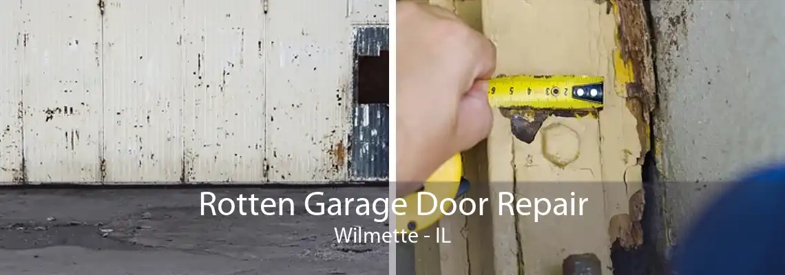 Rotten Garage Door Repair Wilmette - IL